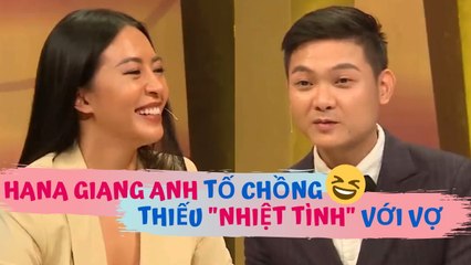 Hana Giang Anh tố chồng THIẾU "NHIỆT TÌNH" với vợ khiến vợ phải nằm CHÈO QUEO nhiều đêm