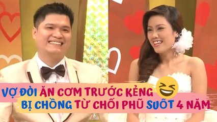 Vợ trẻ chủ động muốn ĂN CƠM TRƯỚC KẺNG suốt 4 NĂM nhưng bị chồng nhất quyết TỪ CHỐI PHŨ