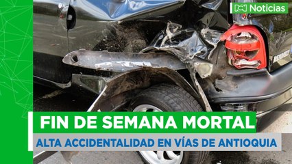 Trágico fin de semana en vías de Antioquia
