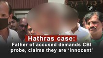 Hathras case: Father of accused demands CBI probe, claims they are ‘innocent’