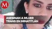 Asesinan a mujer transgénero en Minatitlán, Veracruz