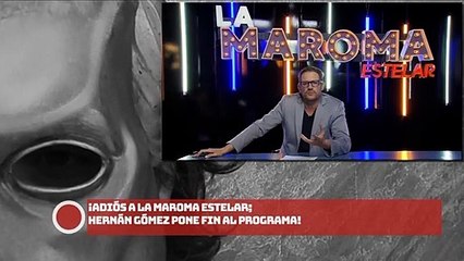 ¡ADIÓS A LA MAROMA ESTELAR; HERNÁN GÓMEZ PONE FIN AL PROGRAMA!