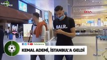 Kemal Ademi, İstanbul'a geldi