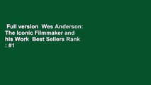 Full version  Wes Anderson: The Iconic Filmmaker and his Work  Best Sellers Rank : #1