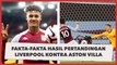 Fakta-fakta Hasil Pertandingan Liverpool Kontra Aston Villa