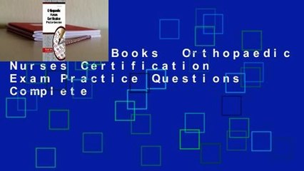 About For Books  Orthopaedic Nurses Certification Exam Practice Questions Complete