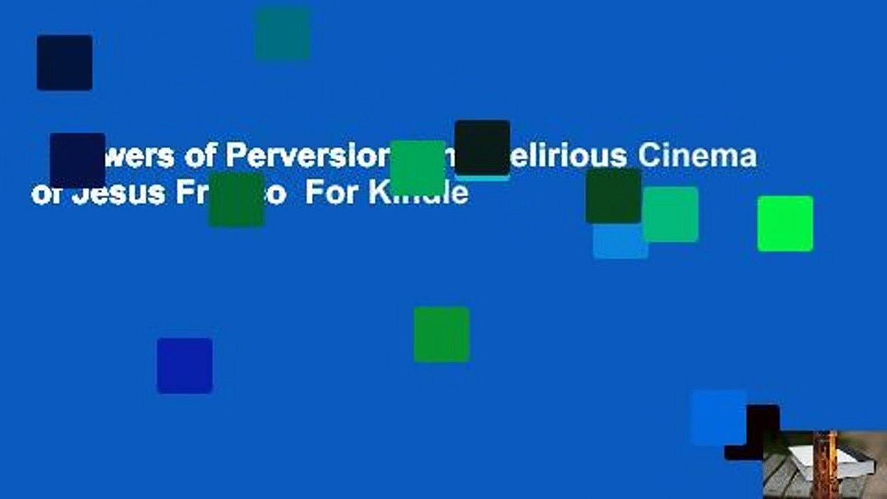 Flowers of Perversion: The Delirious Cinema of Jesus Franco  For Kindle