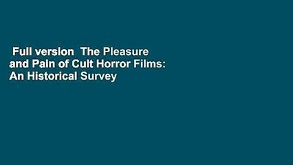 Full version  The Pleasure and Pain of Cult Horror Films: An Historical Survey  For Kindle