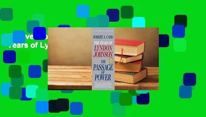 Full version  The Passage of Power (The Years of Lyndon Johnson, #4) Complete