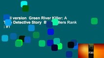 Full version  Green River Killer: A True Detective Story  Best Sellers Rank : #1