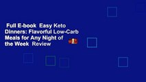 Full E-book  Easy Keto Dinners: Flavorful Low-Carb Meals for Any Night of the Week  Review