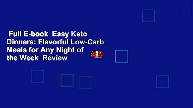 Full E-book Easy Keto Dinners: Flavorful Low-Carb Meals for Any Night of the Week Review