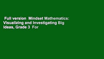Full version  Mindset Mathematics: Visualizing and Investigating Big Ideas, Grade 3  For Free