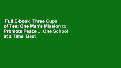 Full E-book  Three Cups of Tea: One Man's Mission to Promote Peace ... One School at a Time  Best