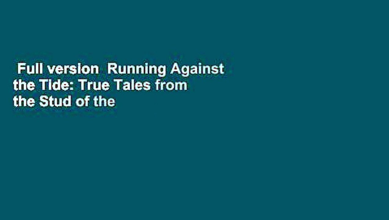 Full version  Running Against the Tide: True Tales from the Stud of the Sea  For Kindle