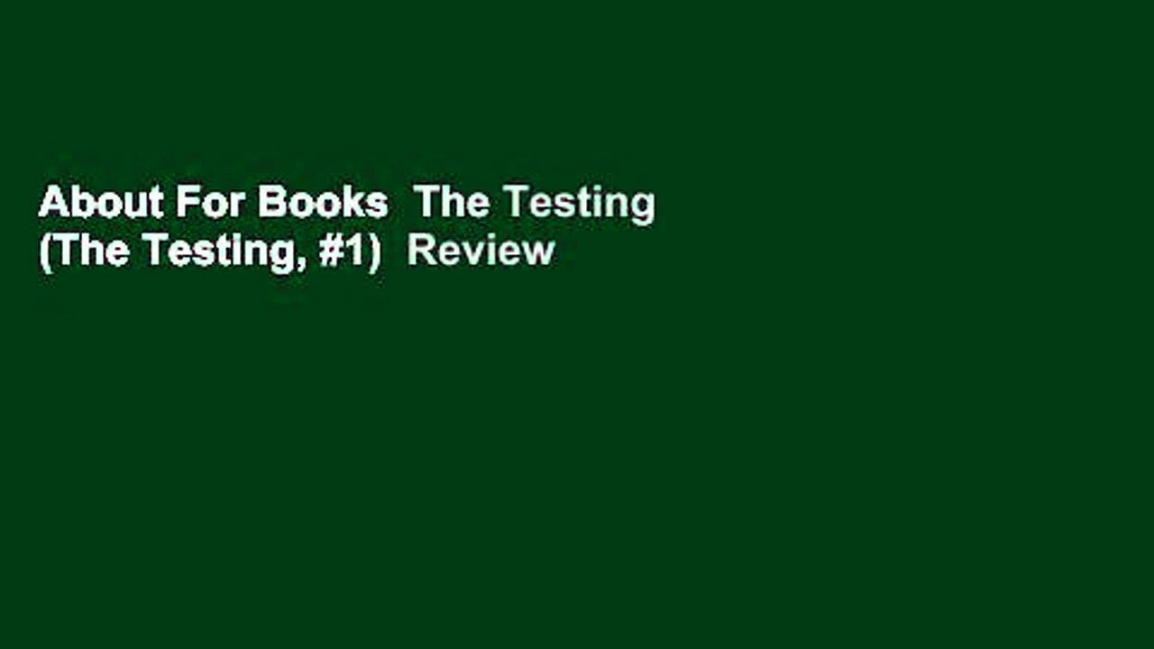 About For Books  The Testing (The Testing, #1)  Review
