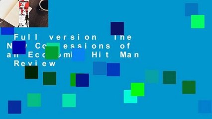 Full version  The New Confessions of an Economic Hit Man  Review