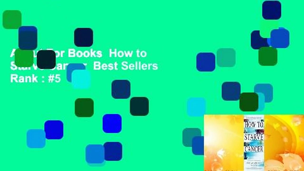 About For Books  How to Starve Cancer  Best Sellers Rank : #5