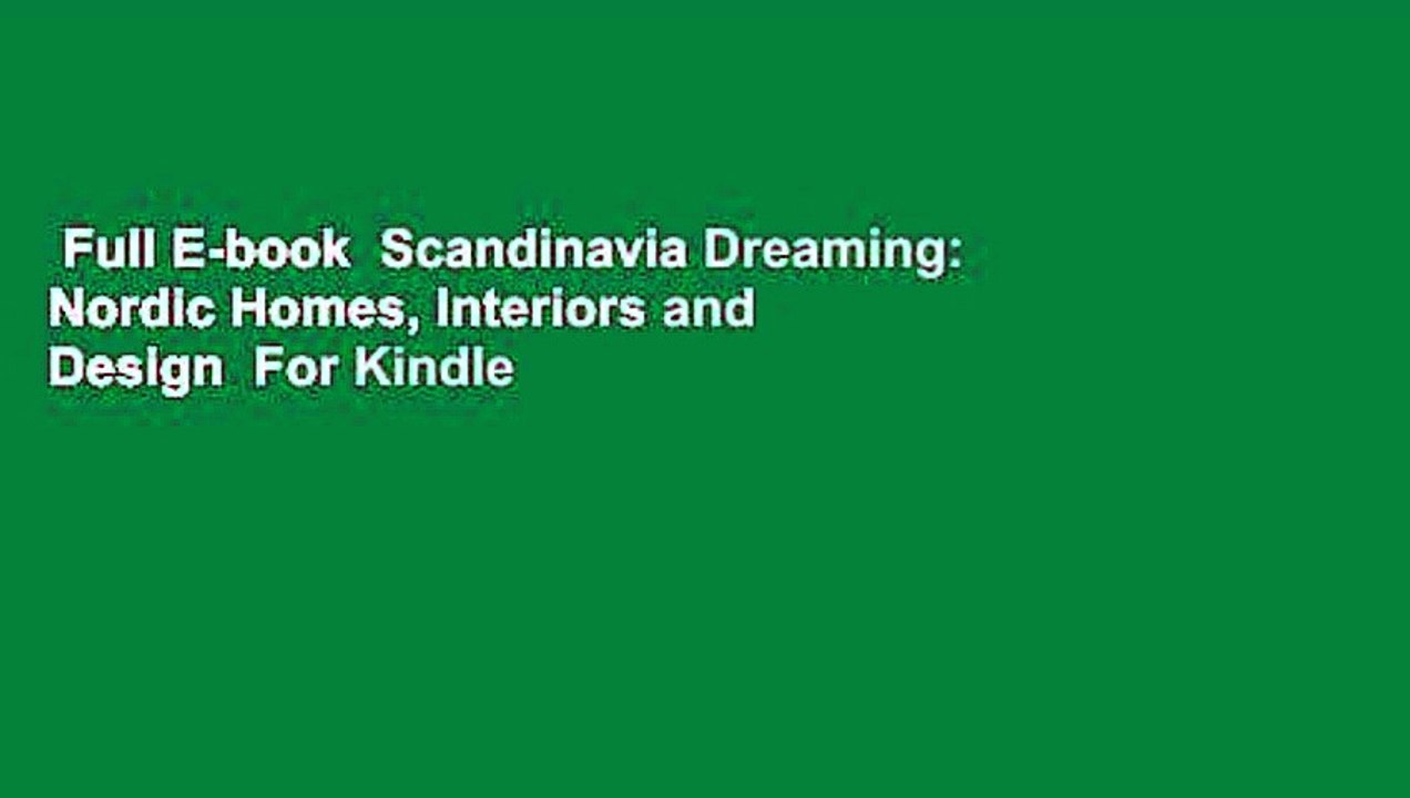 Full E-book  Scandinavia Dreaming: Nordic Homes, Interiors and Design  For Kindle