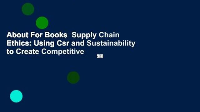 About For Books Supply Chain Ethics: Using Csr and Sustainability to Create Competitive