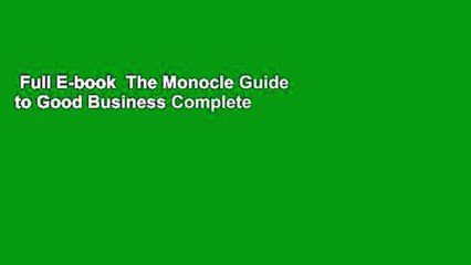 Full E-book  The Monocle Guide to Good Business Complete