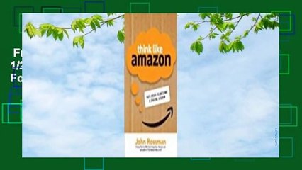 Full version  Think Like Amazon: 50 1/2 Ideas to Become a Digital Leader  For Free
