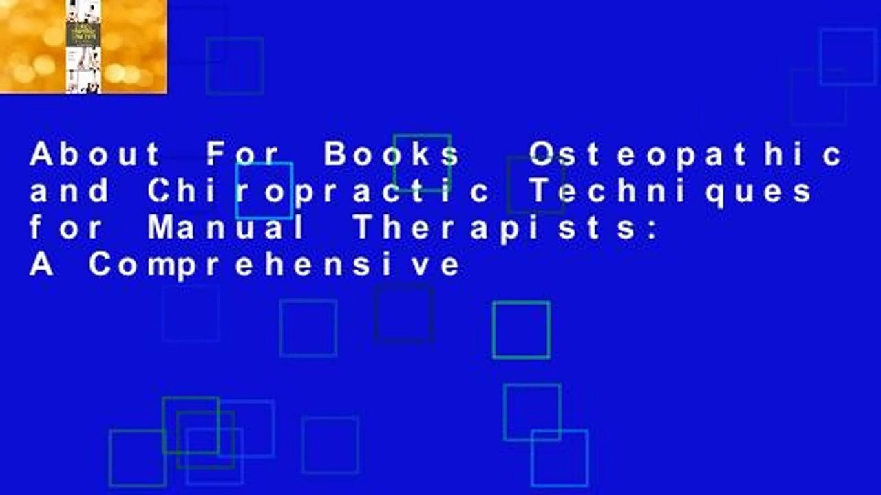 About For Books  Osteopathic and Chiropractic Techniques for Manual Therapists: A Comprehensive