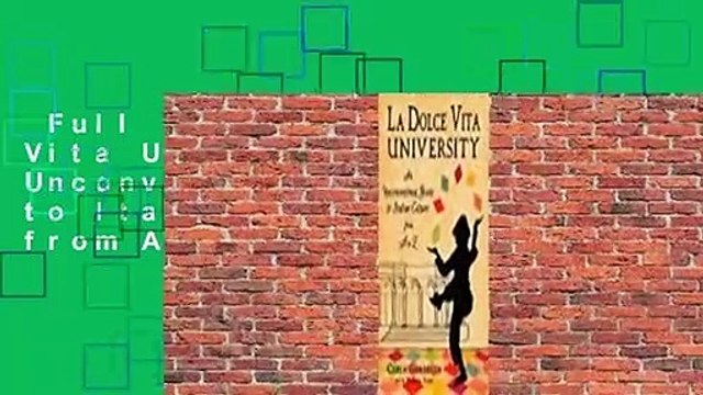 Full E-book La Dolce Vita University: An Unconventional Guide to Italian Culture from A to Z