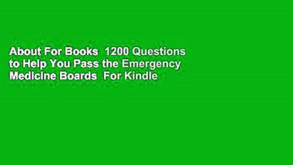 About For Books  1200 Questions to Help You Pass the Emergency Medicine Boards  For Kindle