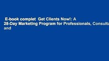 E-book complet  Get Clients Now!: A 28-Day Marketing Program for Professionals, Consultants, and