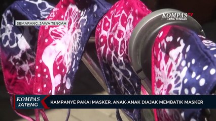 Tải video: Kampanye Pakai Masker, Anak-anak Diajak Membatik Masker