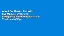 About For Books  The Wills Eye Manual: Office and Emergency Room Diagnosis and Treatment of Eye