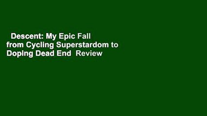 Download Video: Descent: My Epic Fall from Cycling Superstardom to Doping Dead End  Review