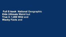 Full E-book  National Geographic Kids Ultimate Weird but True 3: 1,000 Wild and Wacky Facts and