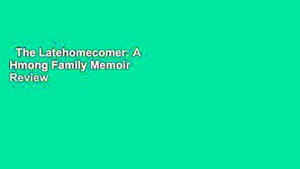The Latehomecomer: A Hmong Family Memoir  Review