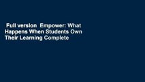 Full version  Empower: What Happens When Students Own Their Learning Complete