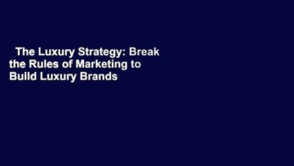 The Luxury Strategy: Break the Rules of Marketing to Build Luxury Brands  Pour Kindle