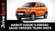 Maruti Suzuki S-Presso Sales Crosses 75,000 Units | Report & Other Details