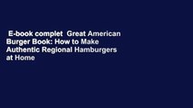 E-book complet  Great American Burger Book: How to Make Authentic Regional Hamburgers at Home
