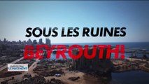 DOCUNEWS : « Sous les ruines : Beyrouth ! » l’Info du Vrai 02/10/20