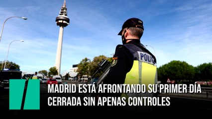 Madrid está afrontando su primer día cerrada sin apenas controles