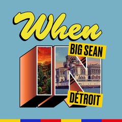 When In Détroit avec Big Sean