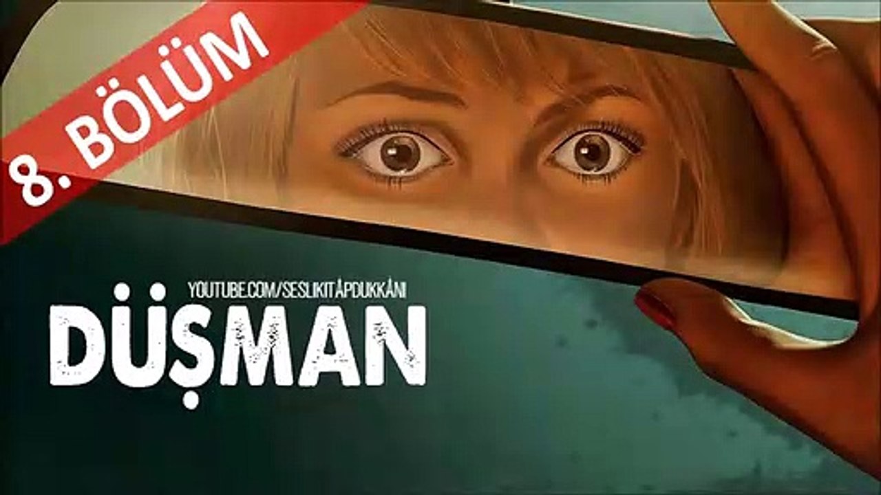 Düşman (Bölüm 8) Sesli Kitap