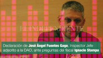 Declaración de José Ángel Fuentes Gago, Inspector Jefe adscrito a la DAO, ante el juez