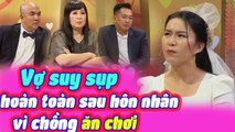 Vợ Suy Sup Hoàn Toàn Sau Hôn Nhân Vì Chồng Quá Ăn Chơi Khiến Hồng Vân Quốc Thuận Chạnh Lòng Khi Nghe