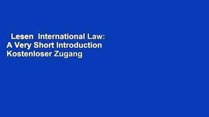 Lesen  International Law: A Very Short Introduction  Kostenloser Zugang