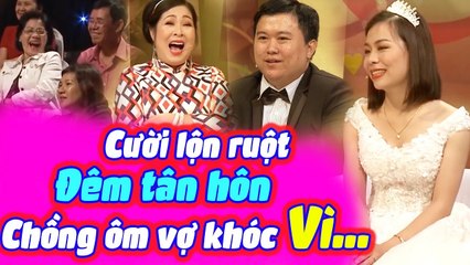 Chồng Khóc Nức Nở Vì Đêm Đâu Tiên Không Thể Làm Gì Khiến Cả Trường Quay Cười Sặc Cơm |VỢ CHỒNG SON
