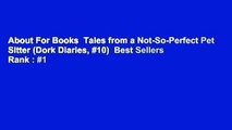 About For Books  Tales from a Not-So-Perfect Pet Sitter (Dork Diaries, #10)  Best Sellers Rank : #1