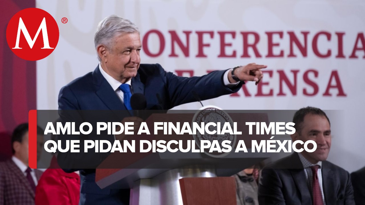 'Financial Times' debería disculparse por impulsar modelo neoliberal: AMLO