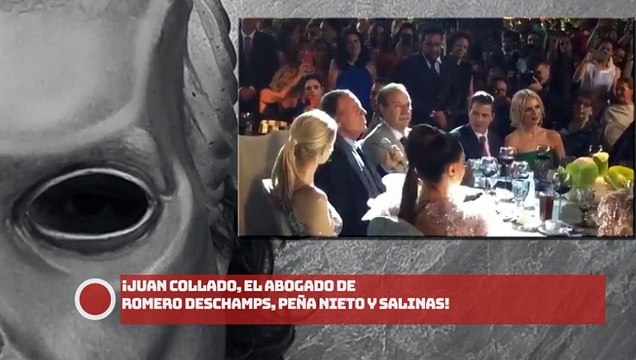 ¡JUAN COLLADO, EL ABOGADO DE ROMERO DESCHAMPS, PEÑA NIETO Y SALINAS!